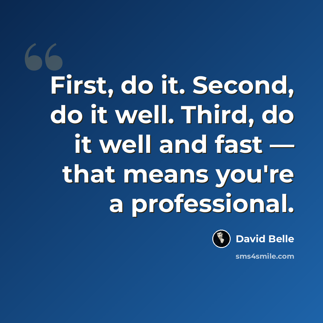 “First, do it. Second, do it well. Third, do it well and fast — that means you're a professional.” quote by David Belle