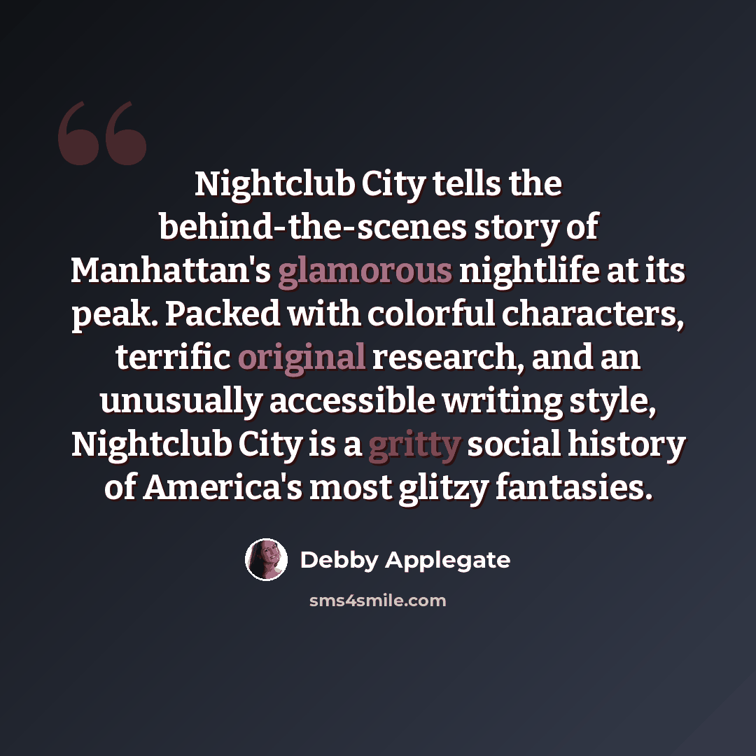 “Nightclub City tells the behind-the-scenes story of Manhattan's glamorous nightlife at its peak. Packed with colorful characters, terrific original research, and an unusually accessible writing style, Nightclub City is a gritty social history of America's most glitzy fantasies.” quote by Debby Applegate