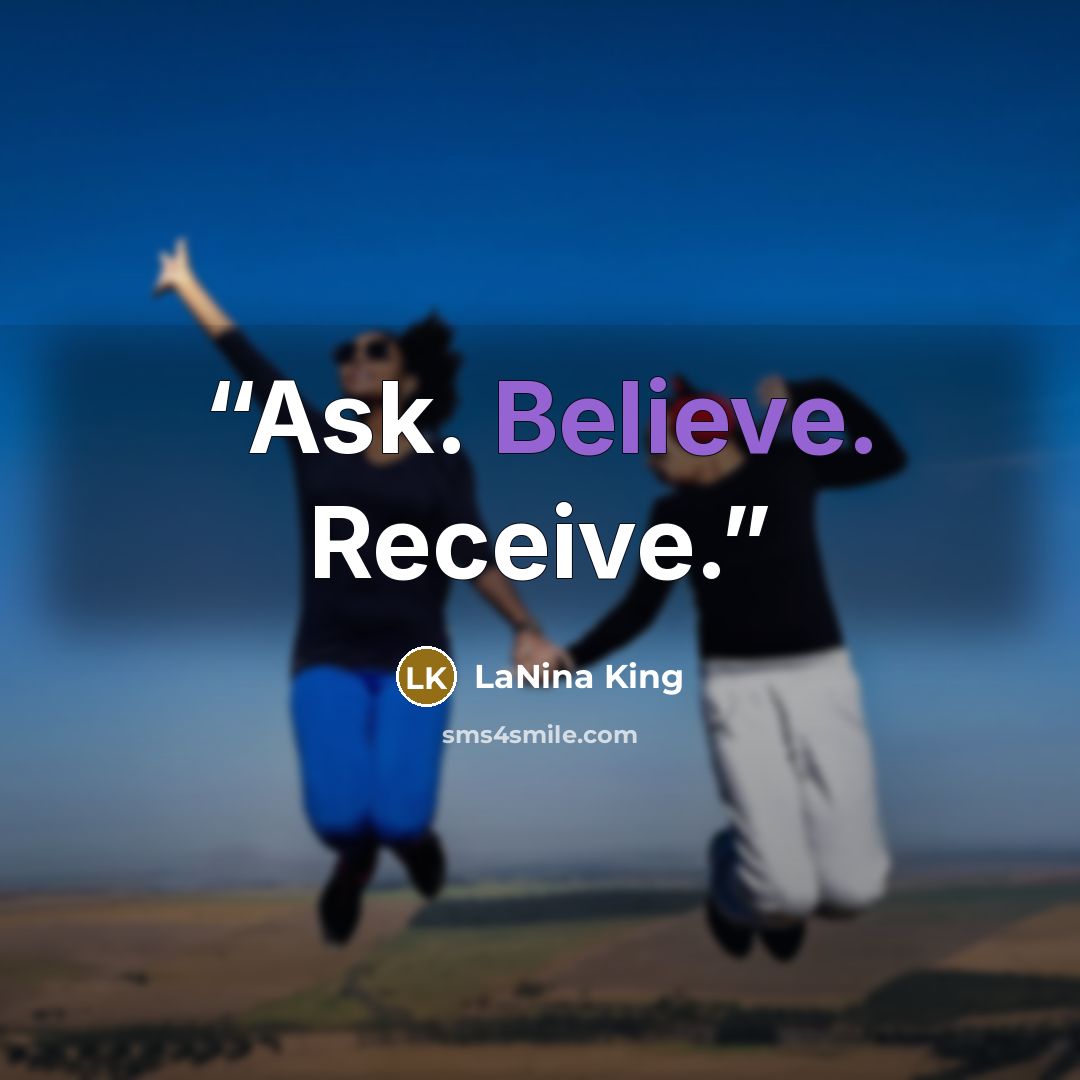 “Ask. Believe. Receive.” quote by LaNina King