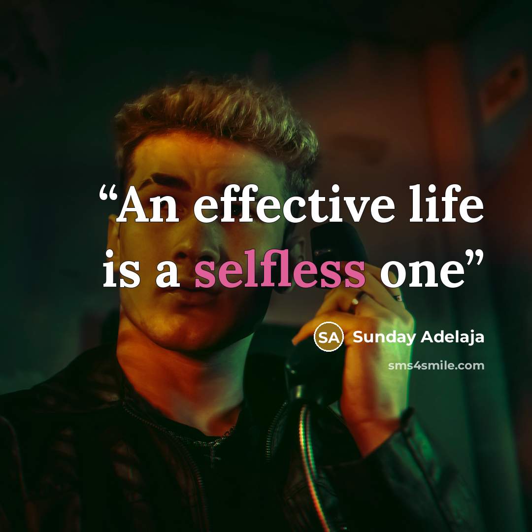 “An effective life is a selfless one” quote by Sunday Adelaja