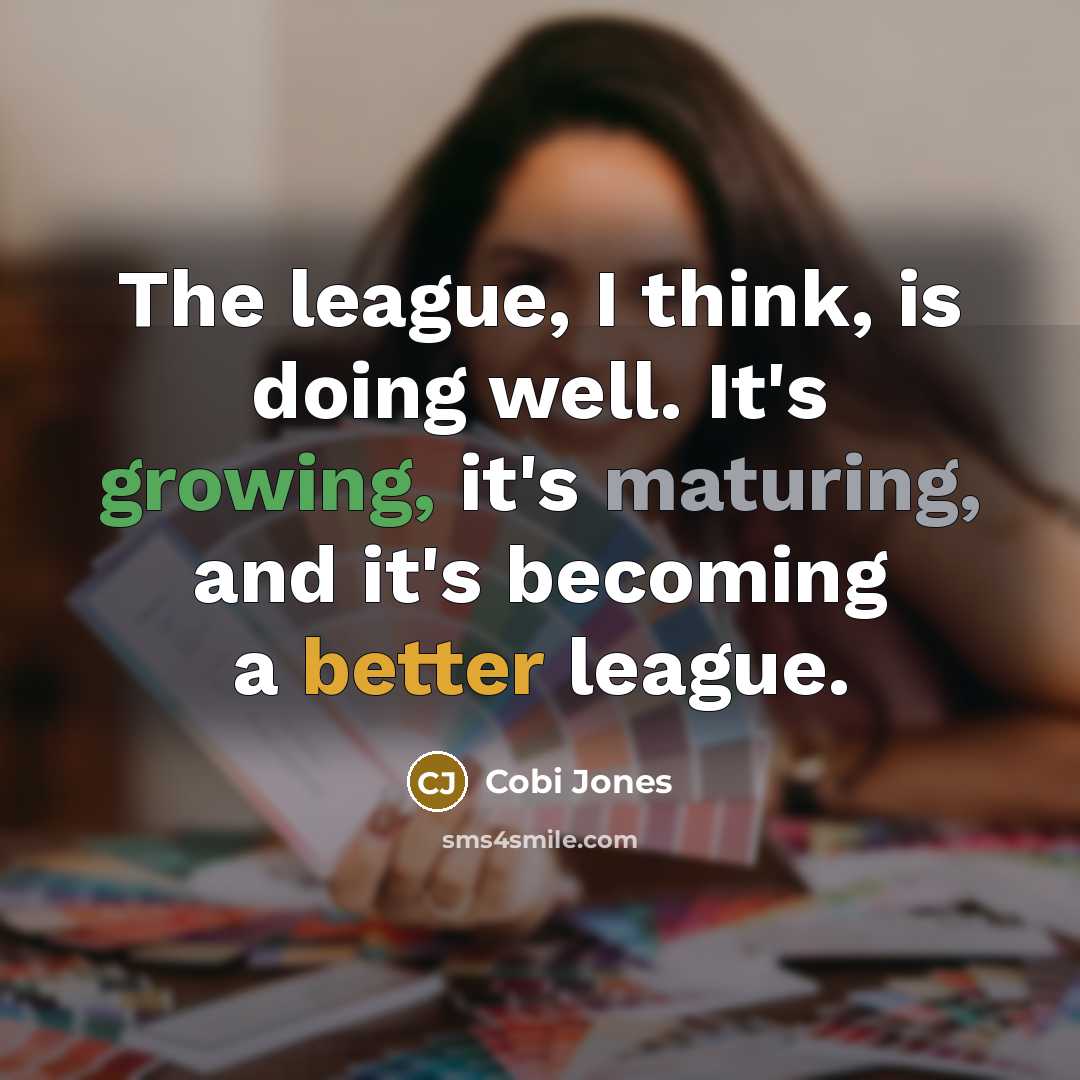 “The league, I think, is doing well. It's growing, it's maturing, and it's becoming a better league.” quote by Cobi Jones