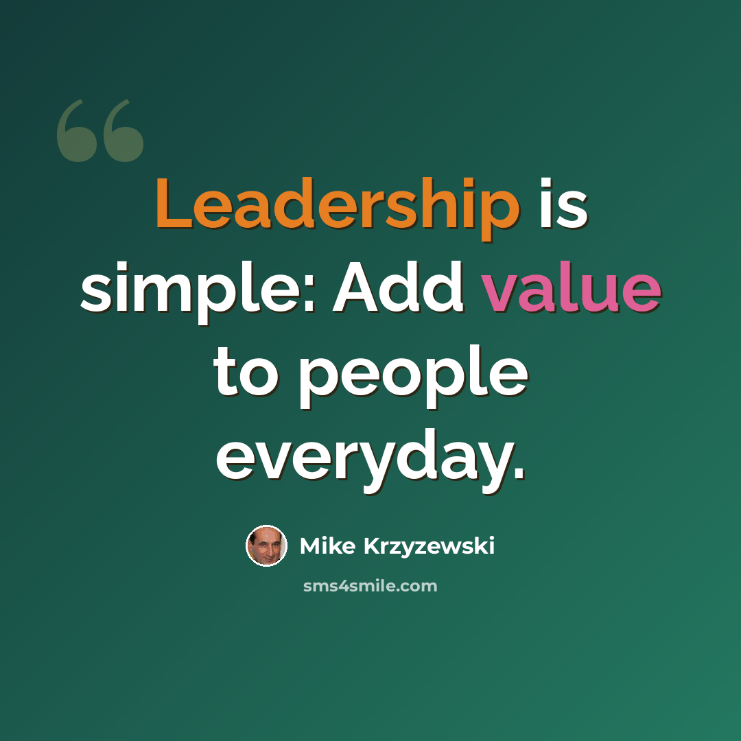 “Leadership is simple: Add value to people everyday.” quote by Mike Krzyzewski