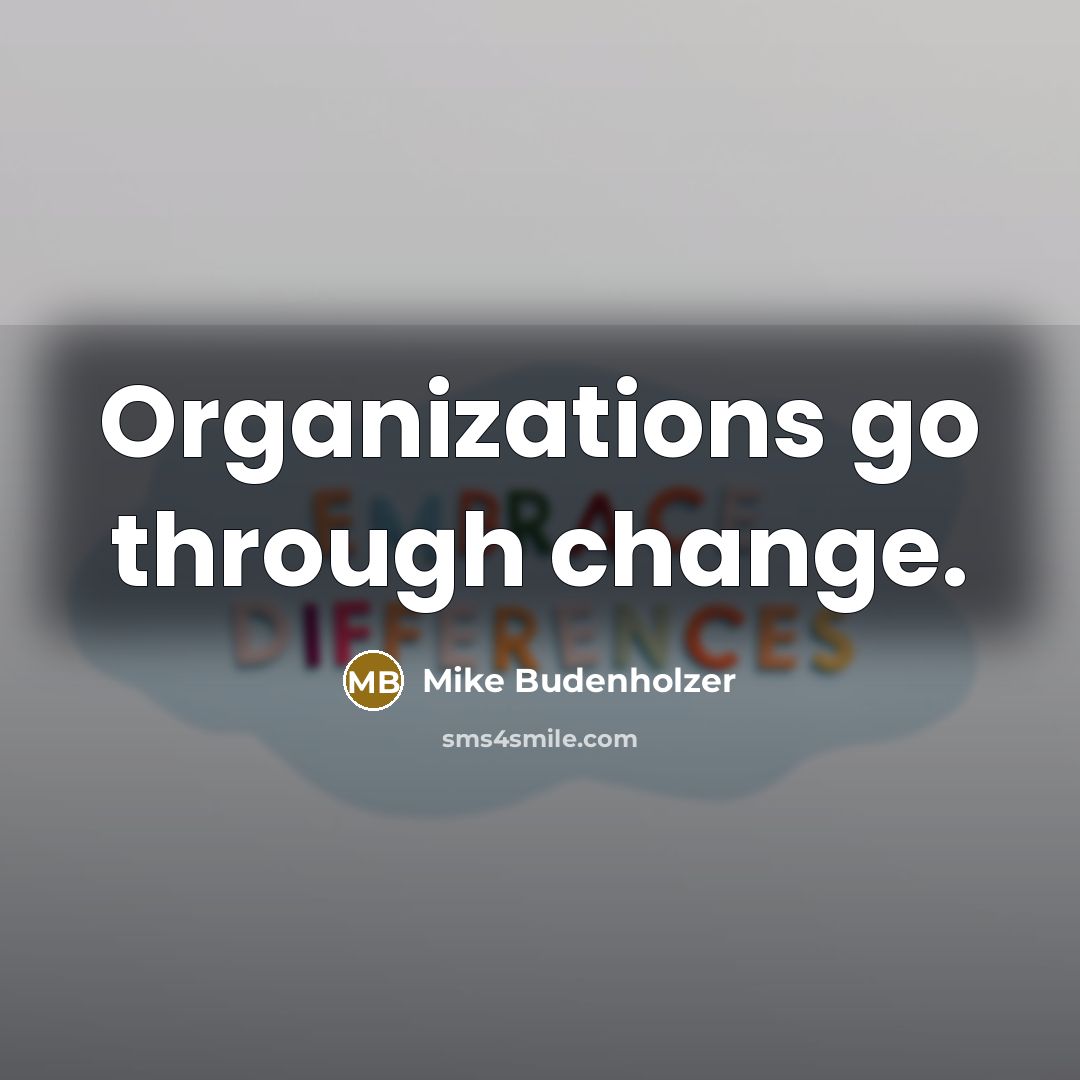 “Organizations go through change.” quote by Mike Budenholzer