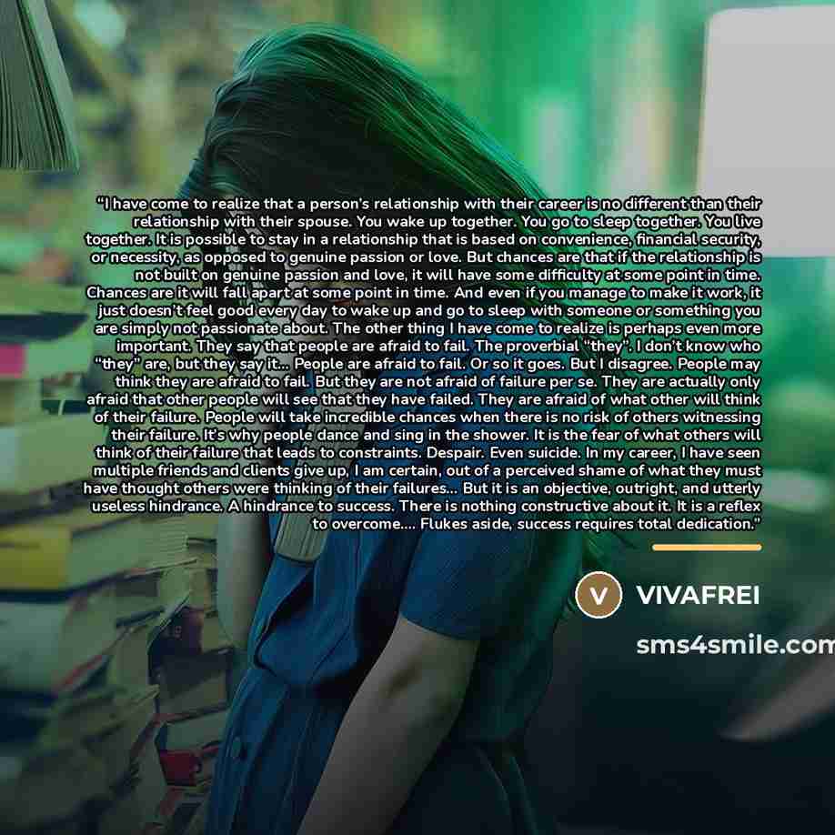 “I have come to realize that a person’s relationship with their career is no different than their relationship with their spouse. You wake up together. You go to sleep together. You live together. It is possible to stay in a relationship that is based on convenience, financial security, or…” quote by Vivafrei