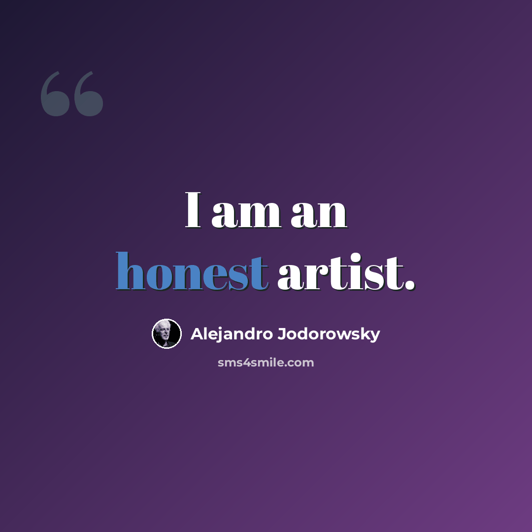 “I am an honest artist.” quote by Alejandro Jodorowsky