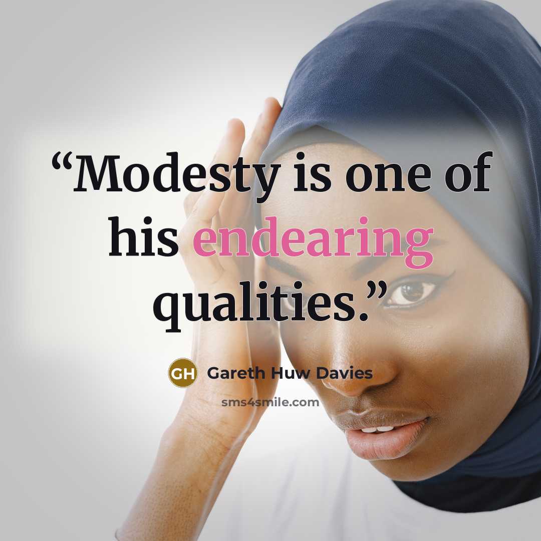 “Modesty is one of his endearing qualities.” quote by Gareth Huw Davies