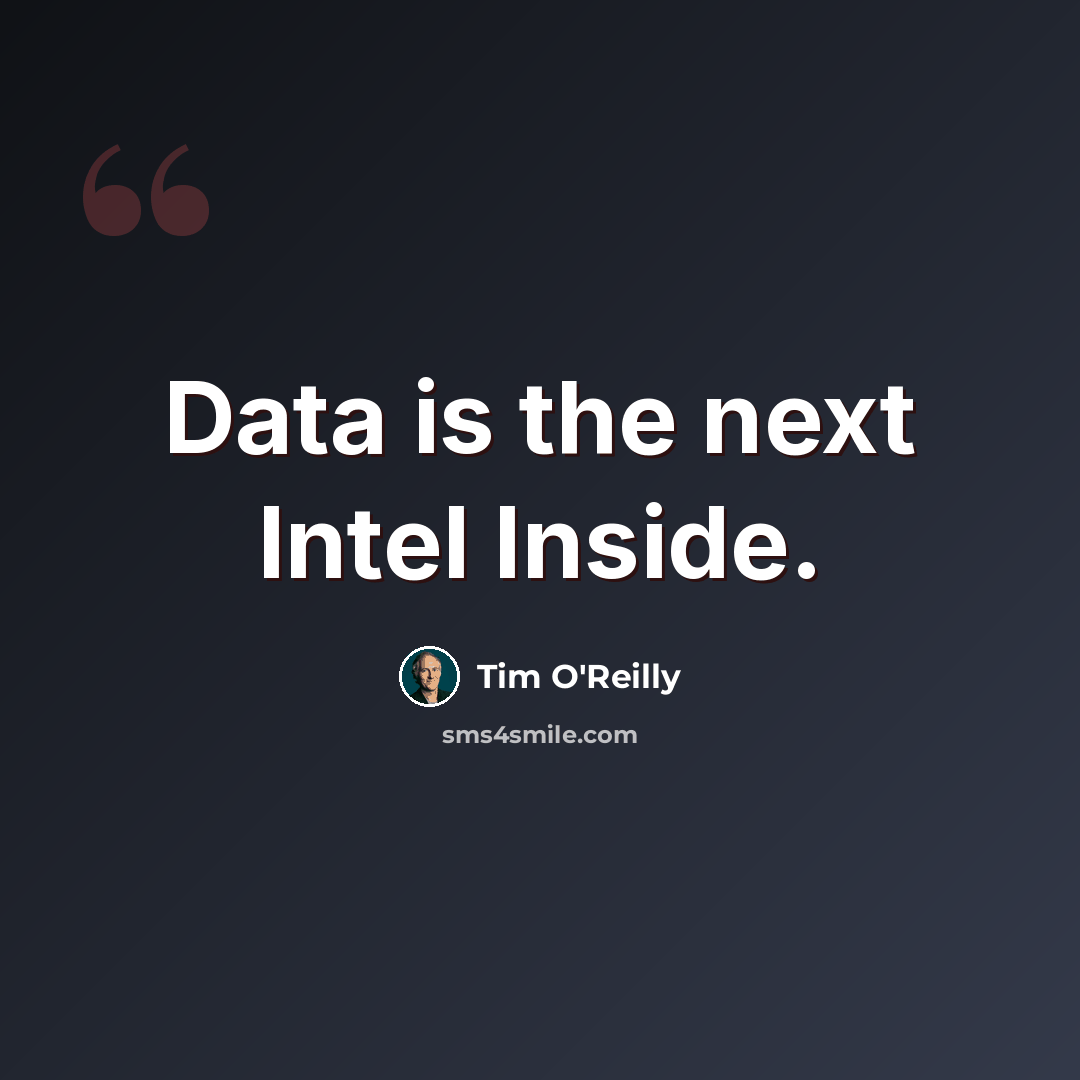 “Data is the next Intel Inside.” quote by Tim O'Reilly