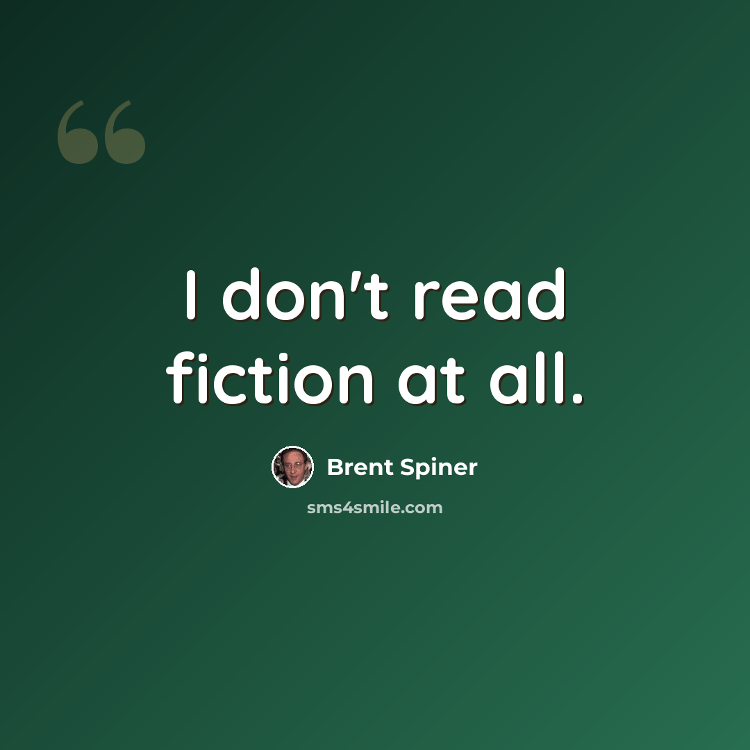 “I don't read fiction at all.” quote by Brent Spiner