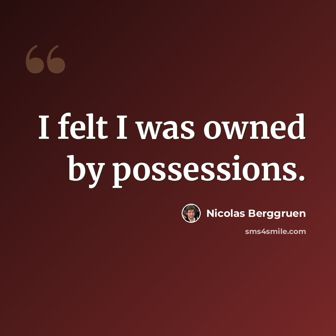 “I felt I was owned by possessions.” quote by Nicolas Berggruen