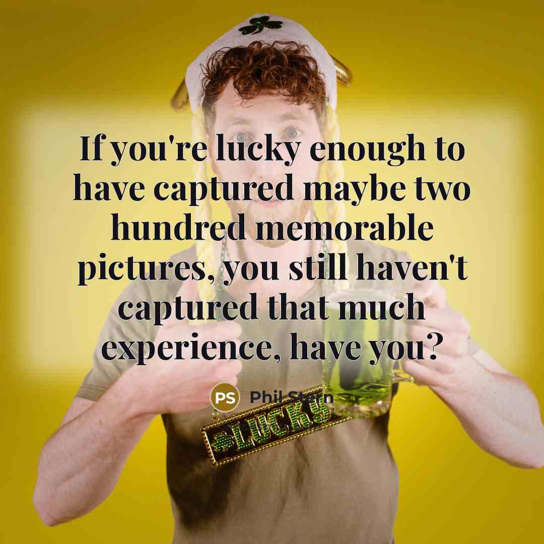 “If you're lucky enough to have captured maybe two hundred memorable pictures, you still haven't captured that much experience, have you?” quote by Phil Stern