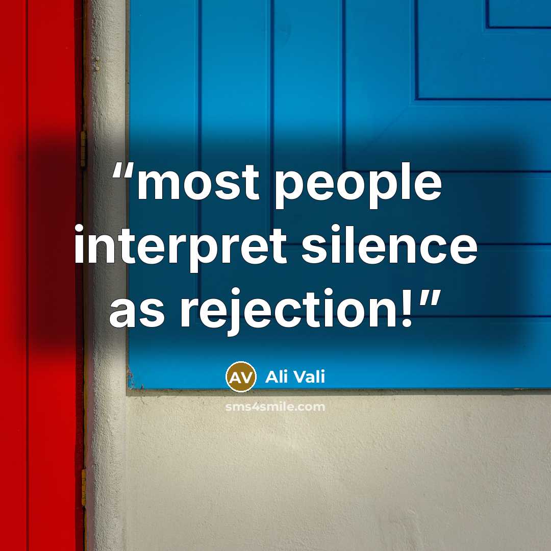 “most people interpret silence as rejection!” quote by ali vali