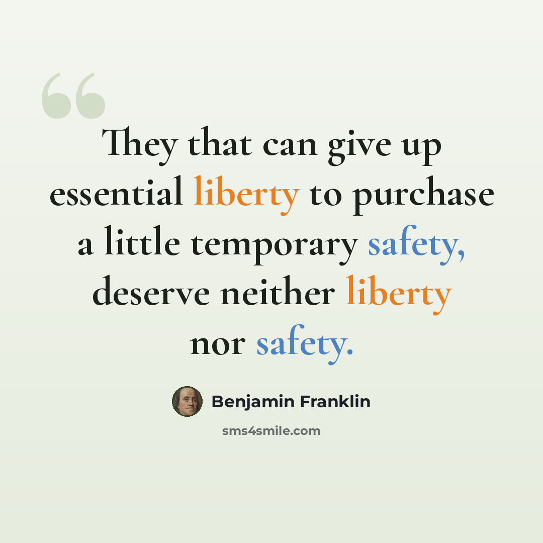 “They that can give up essential liberty to purchase a little temporary safety, deserve neither liberty nor safety.” quote by Benjamin Franklin