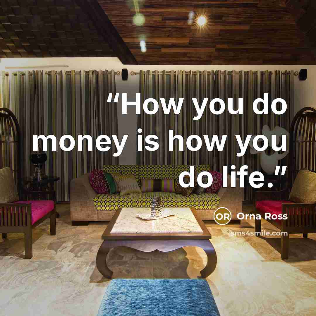 “How you do money is how you do life.” quote by Orna Ross
