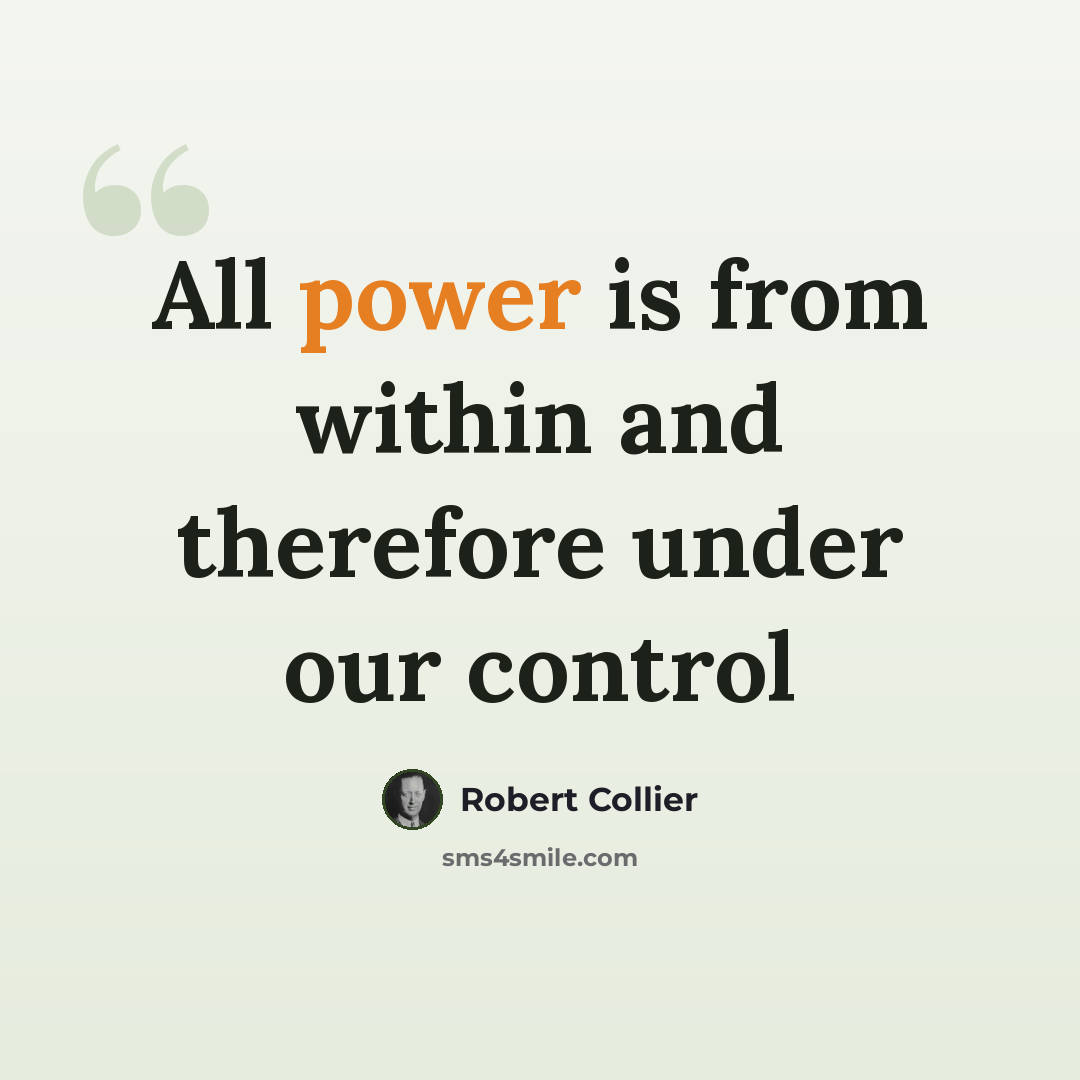 “All power is from within and therefore under our control” quote by Robert Collier