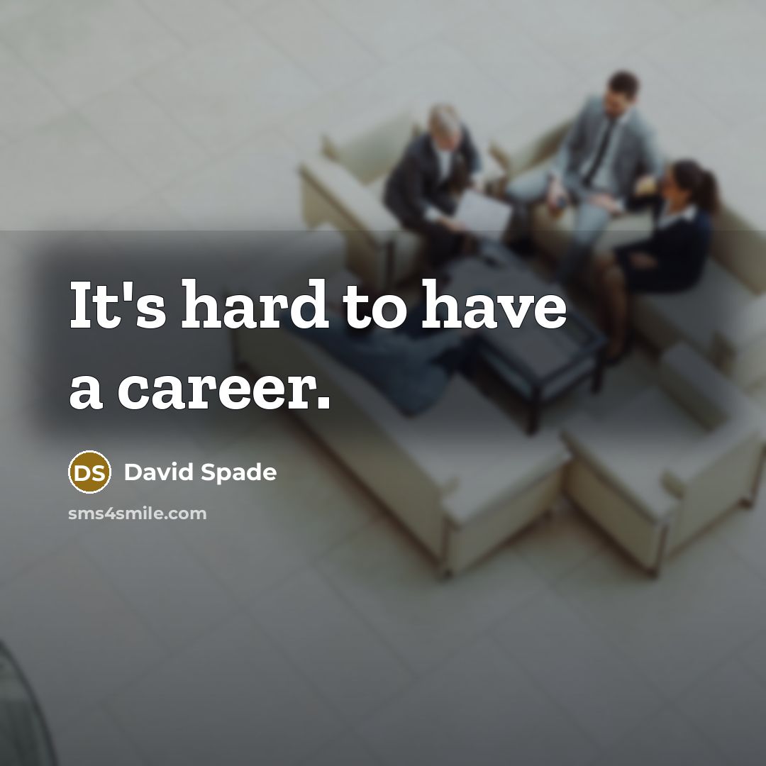 “It's hard to have a career.” quote by David Spade