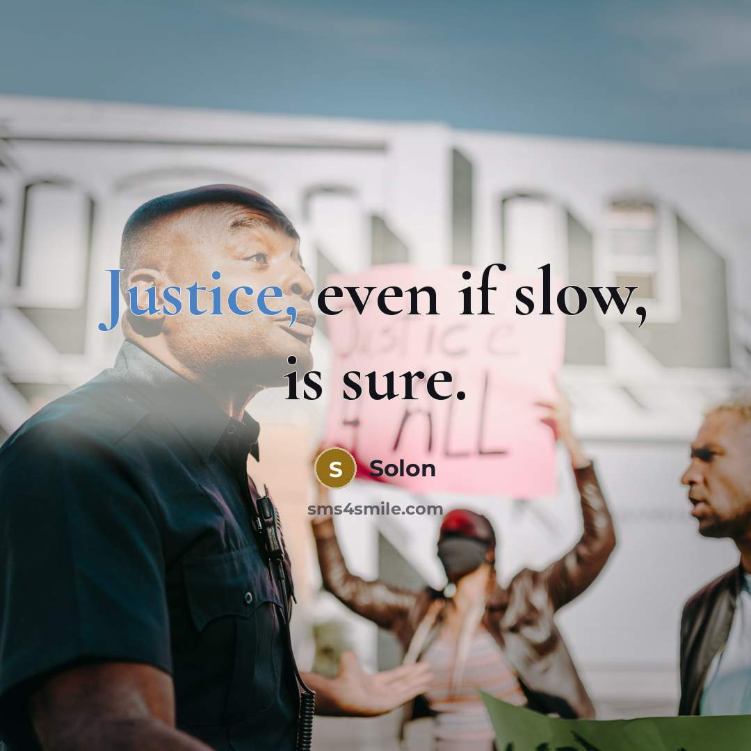 “Justice, even if slow, is sure.” quote by Solon