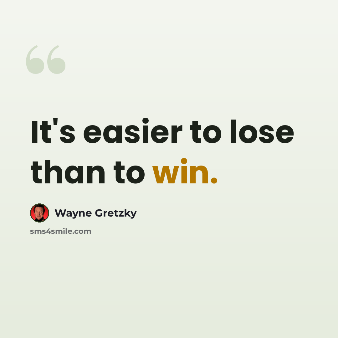 “It's easier to lose than to win.” quote by Wayne Gretzky