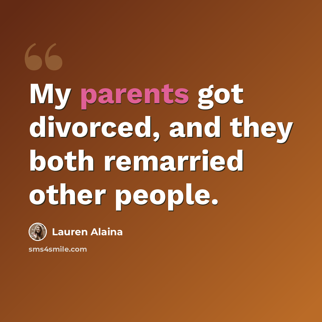 “My parents got divorced, and they both remarried other people.” quote by Lauren Alaina