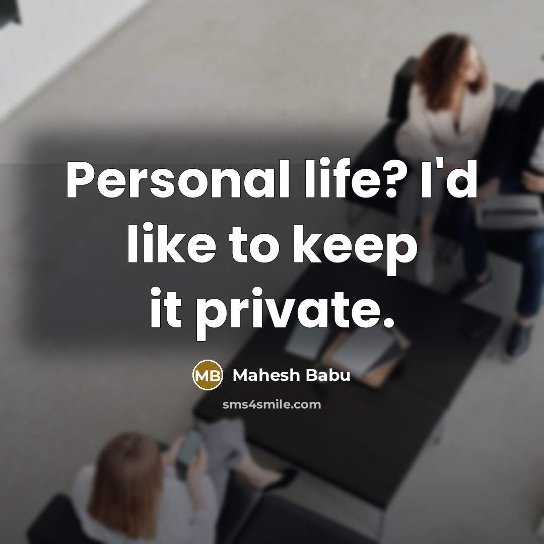 “Personal life? I'd like to keep it private.” quote by Mahesh Babu