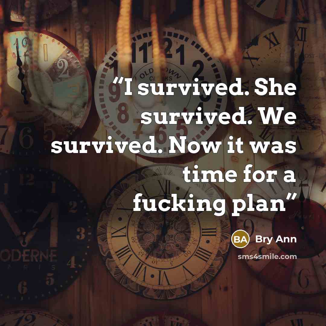 “I survived. She survived. We survived. Now it was time for a fucking plan” quote by Bry Ann