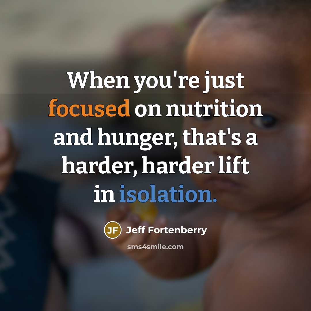 “When you're just focused on nutrition and hunger, that's a harder, harder lift in isolation.” quote by Jeff Fortenberry
