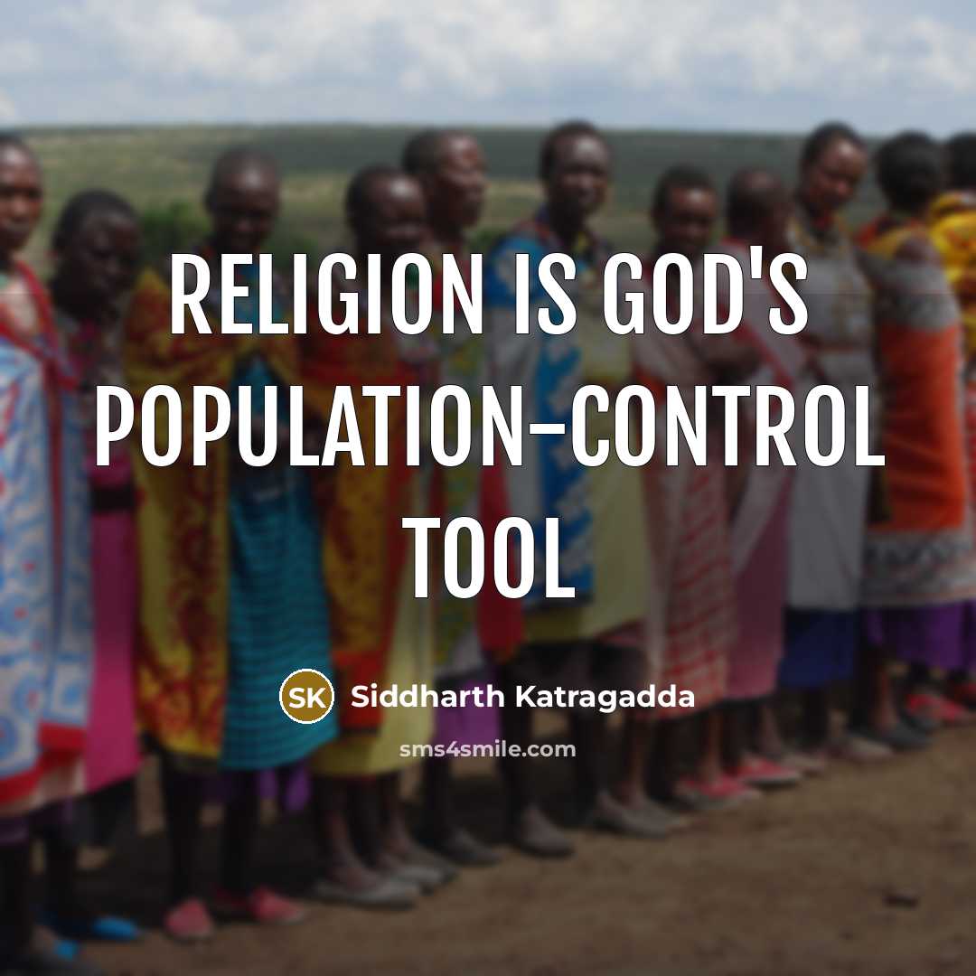 “Religion is god's population-control tool” quote by Siddharth Katragadda