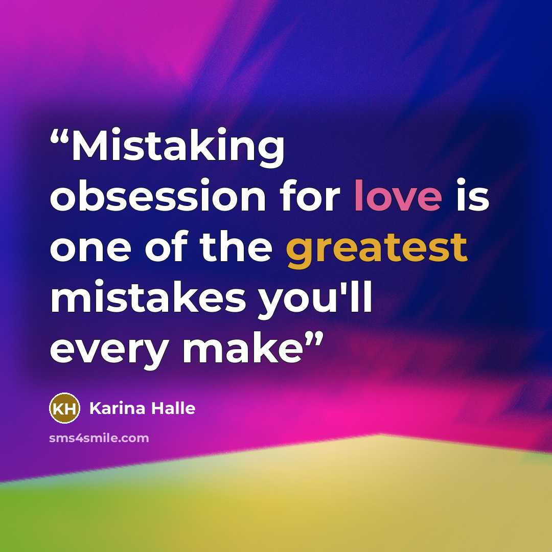 “Mistaking obsession for love is one of the greatest mistakes you'll every make” quote by Karina Halle