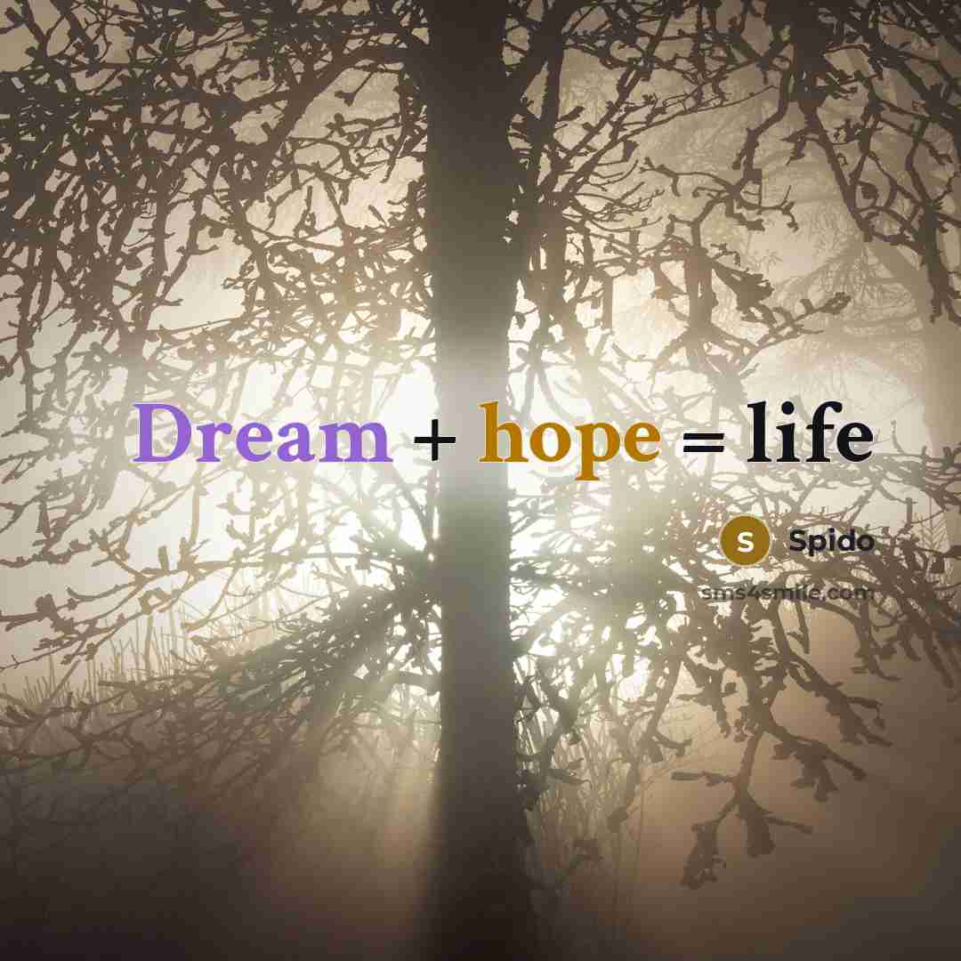 “Dream + hope = life” quote by Spido