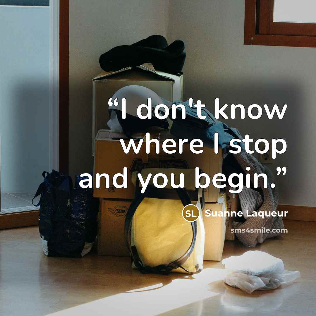 “I don't know where I stop and you begin.” quote by Suanne Laqueur