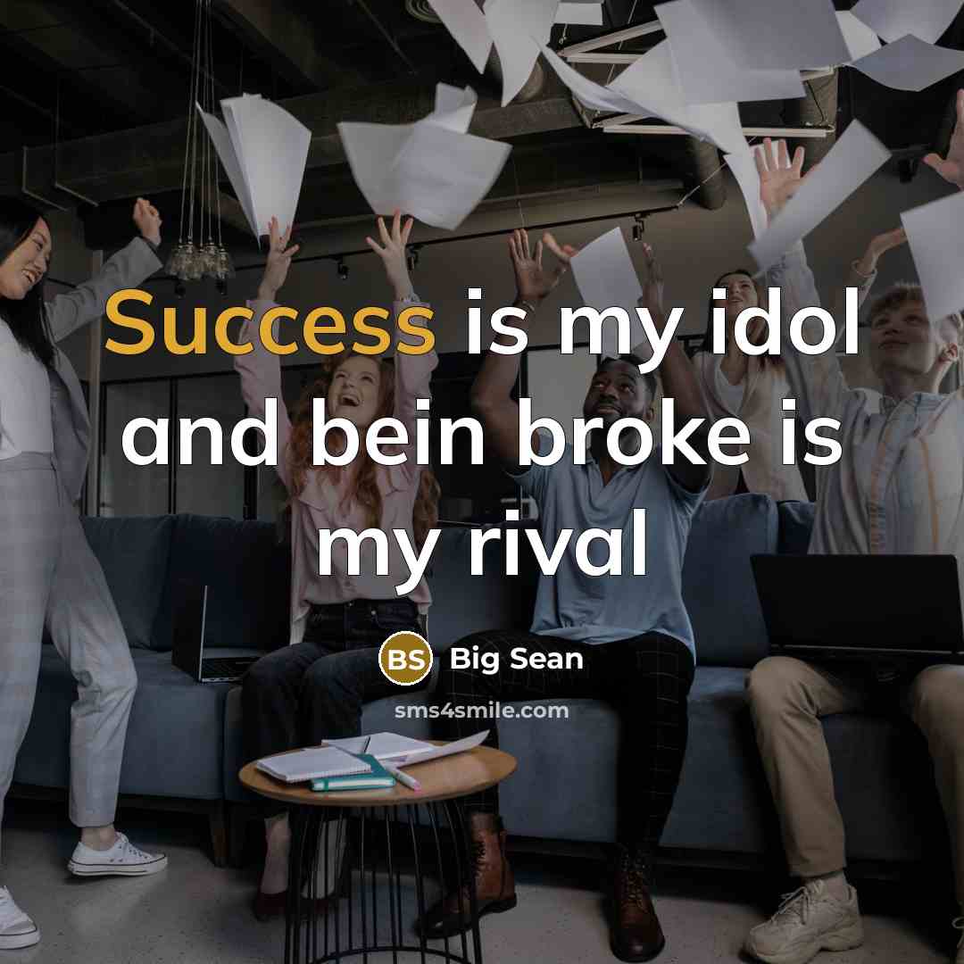 “Success is my idol and bein broke is my rival” quote by Big Sean