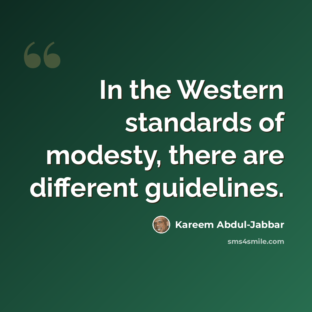 “In the Western standards of modesty, there are different guidelines.” quote by Kareem Abdul-Jabbar