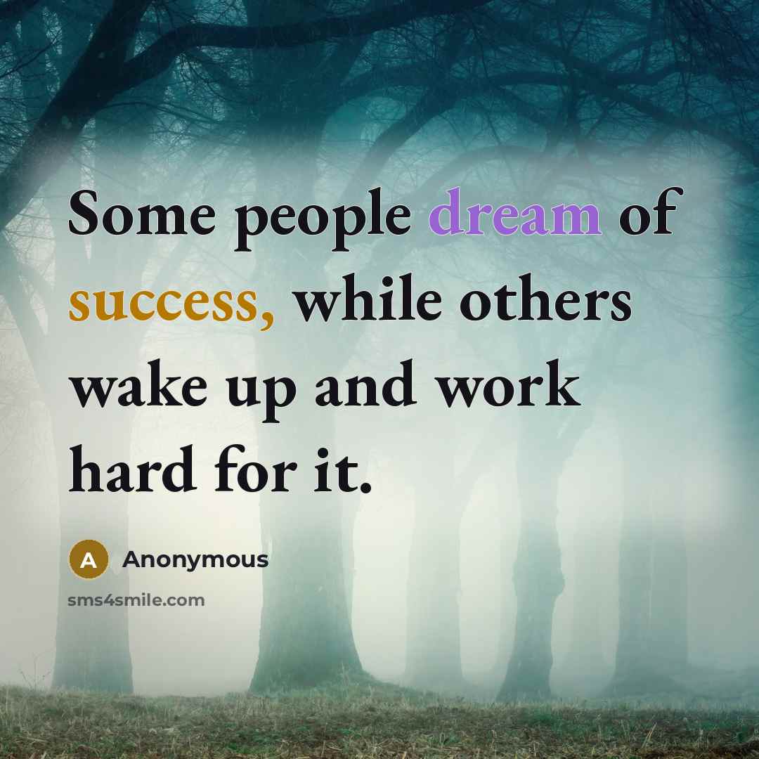 “Some people dream of success, while others wake up and work hard for it.” quote by Anonymous