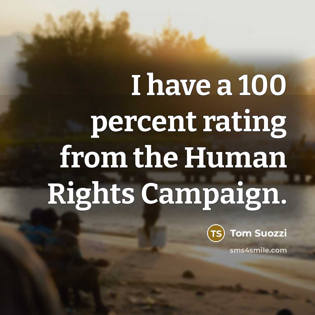 “I have a 100 percent rating from the Human Rights Campaign.” quote by Tom Suozzi
