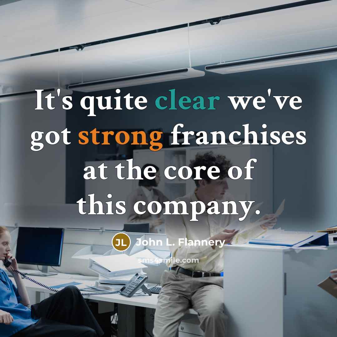 “It's quite clear we've got strong franchises at the core of this company.” quote by John L. Flannery