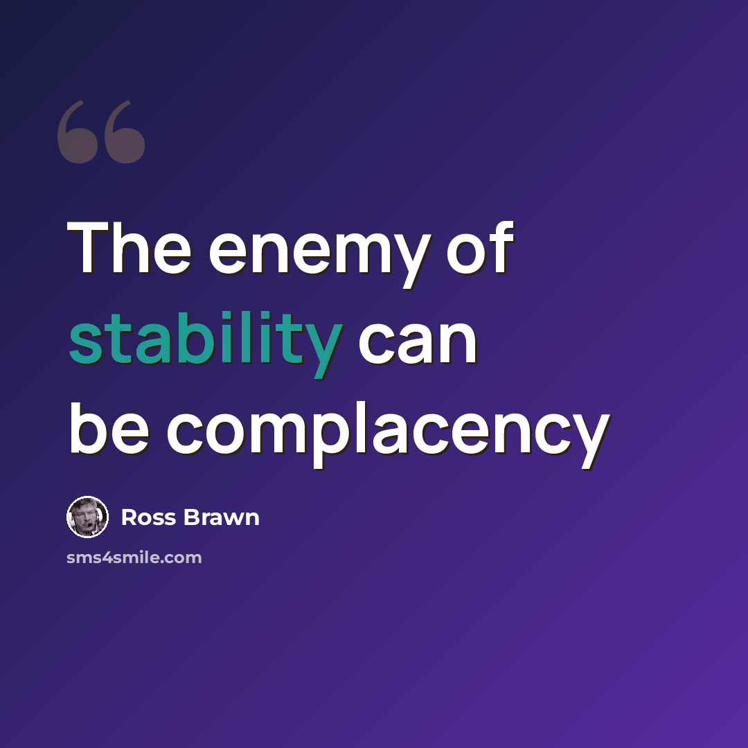 “The enemy of stability can be complacency” quote by Ross Brawn