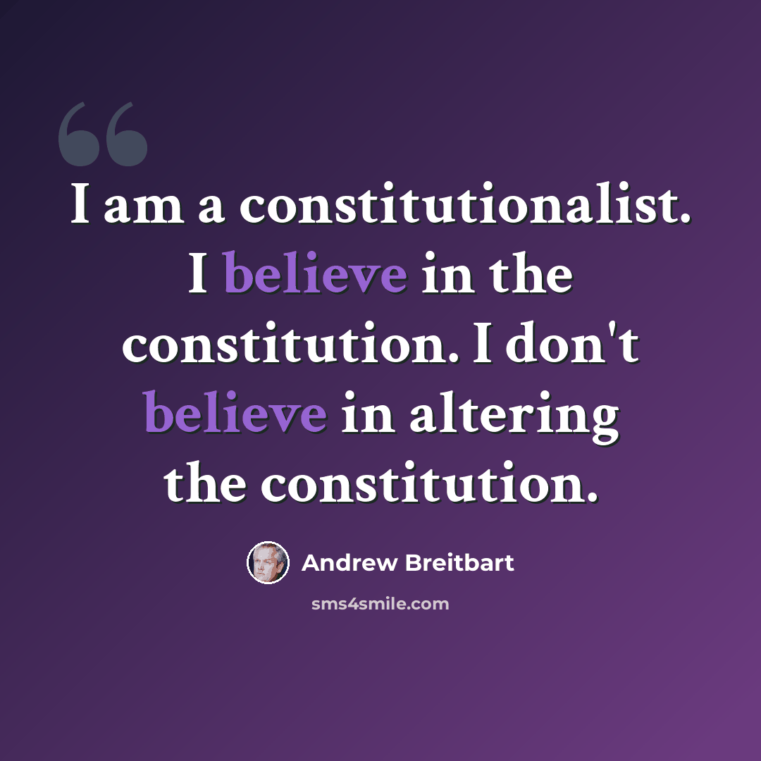 “I am a constitutionalist. I believe in the constitution. I don't believe in altering the constitution.” quote by Andrew Breitbart