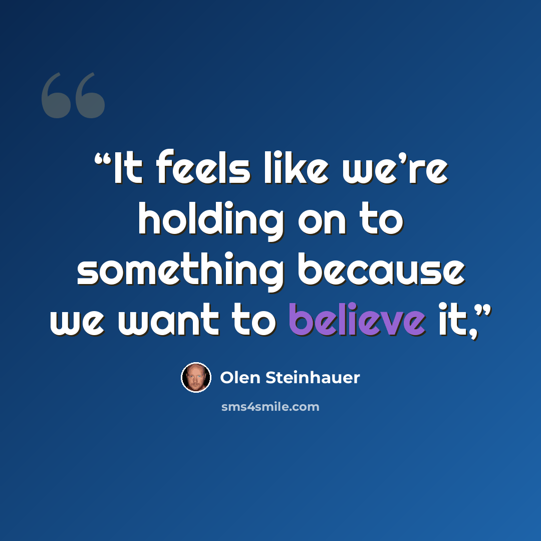 “It feels like we’re holding on to something because we want to believe it,” quote by Olen Steinhauer