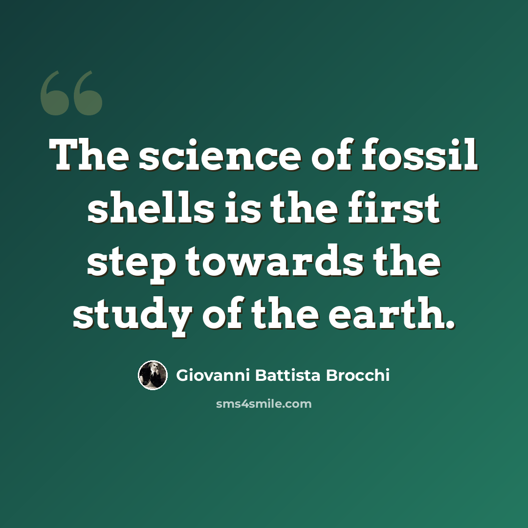 “The science of fossil shells is the first step towards the study of the earth.” quote by Giovanni Battista Brocchi