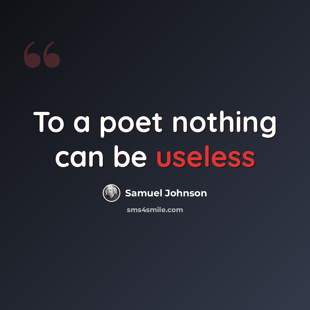 “To a poet nothing can be useless” quote by Samuel Johnson