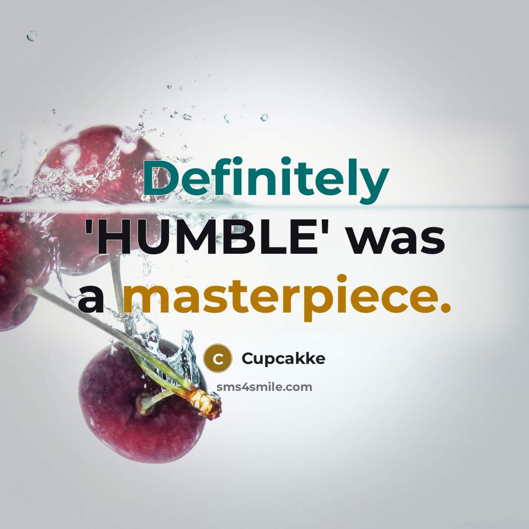 “Definitely 'HUMBLE' was a masterpiece.” quote by Cupcakke