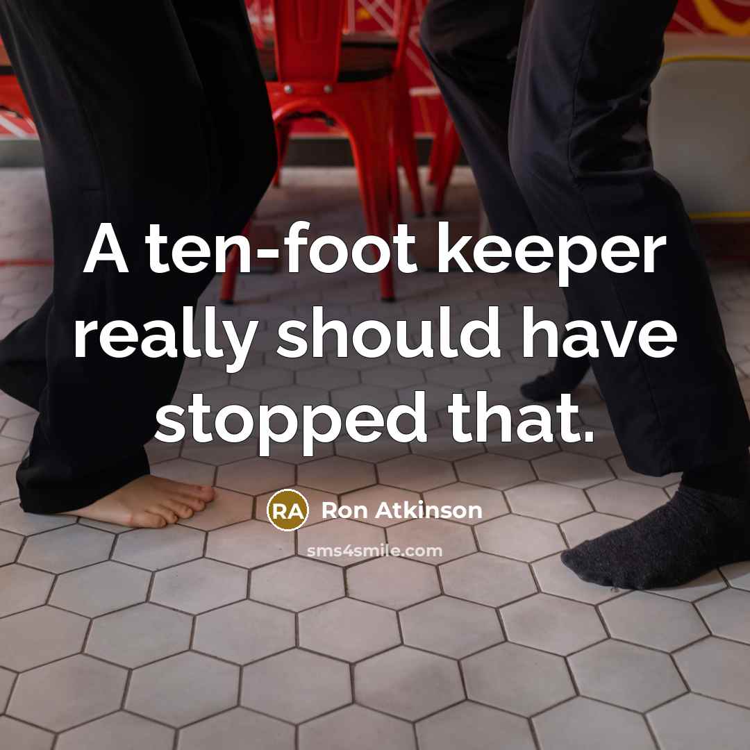 “A ten-foot keeper really should have stopped that.” quote by Ron Atkinson
