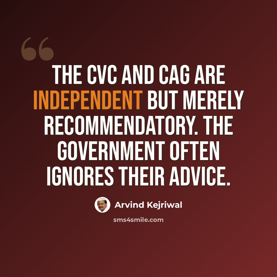“The CVC and CAG are independent but merely recommendatory. The government often ignores their advice.” quote by Arvind Kejriwal
