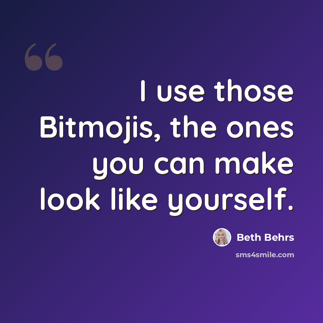 “I use those Bitmojis, the ones you can make look like yourself.” quote by Beth Behrs