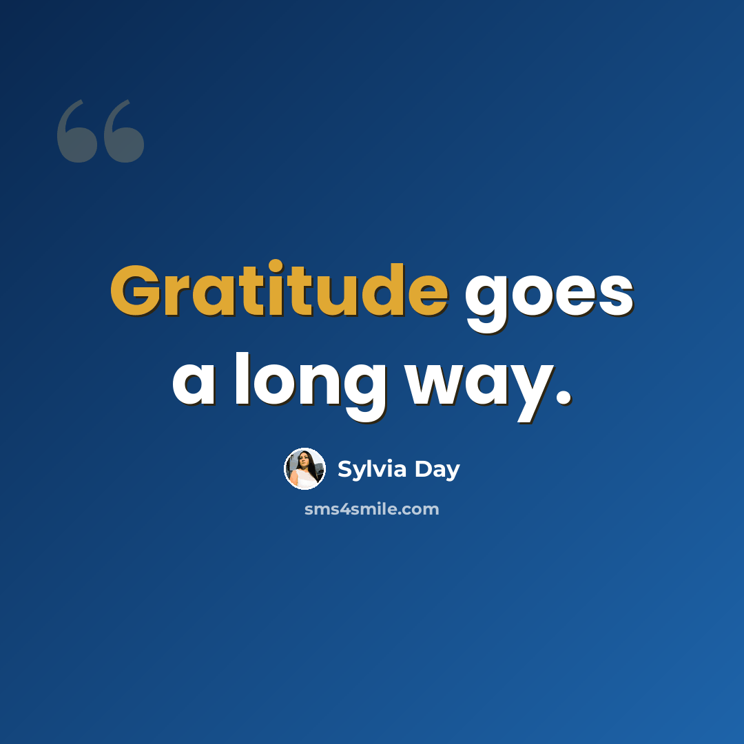“Gratitude goes a long way.” quote by Sylvia Day