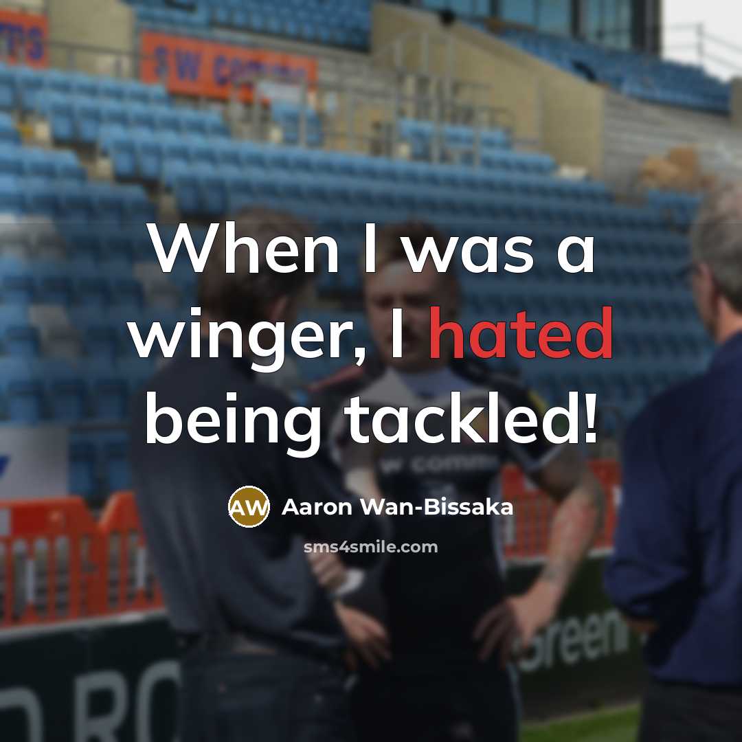 “When I was a winger, I hated being tackled!” quote by Aaron Wan-Bissaka