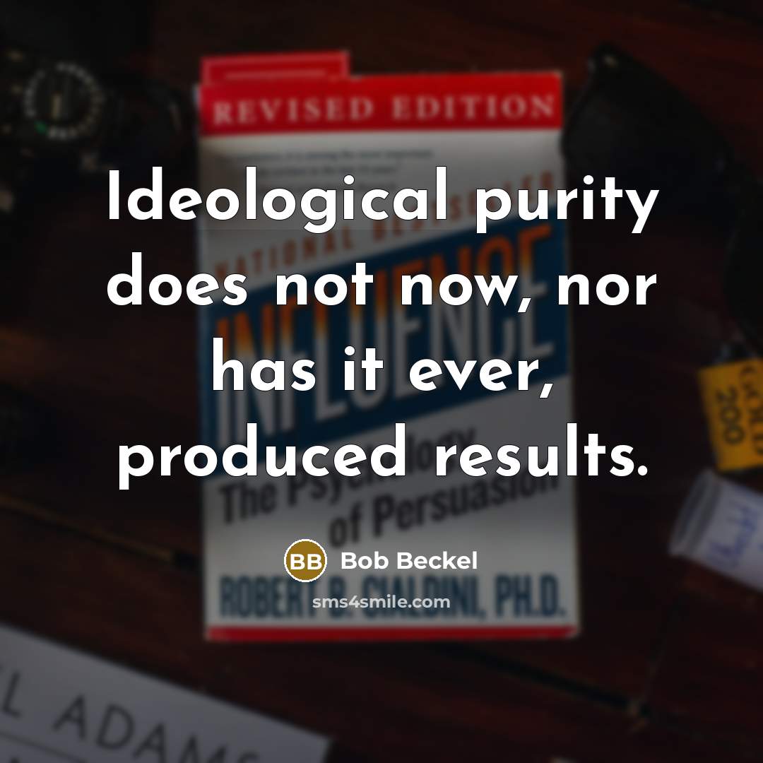 “Ideological purity does not now, nor has it ever, produced results.” quote by Bob Beckel