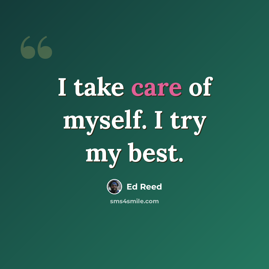 “I take care of myself. I try my best.” quote by Ed Reed