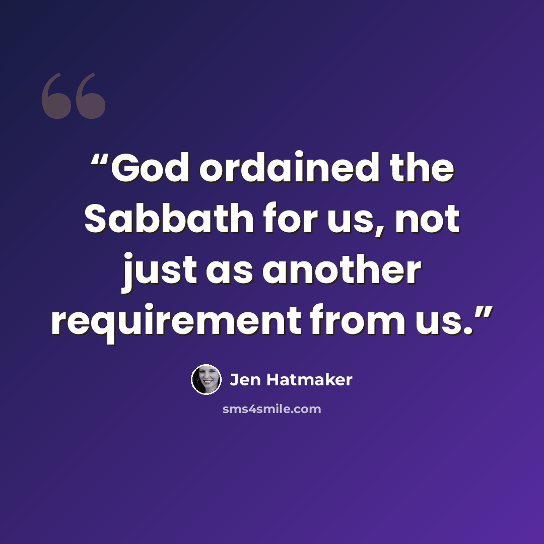“God ordained the Sabbath for us, not just as another requirement from us.” quote by Jen Hatmaker