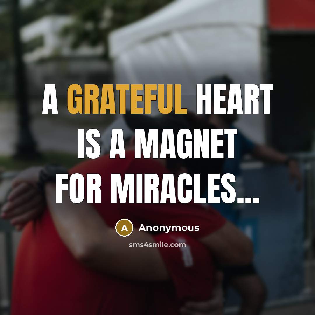 “A Grateful Heart is a Magnet for Miracles...” quote by Anonymous