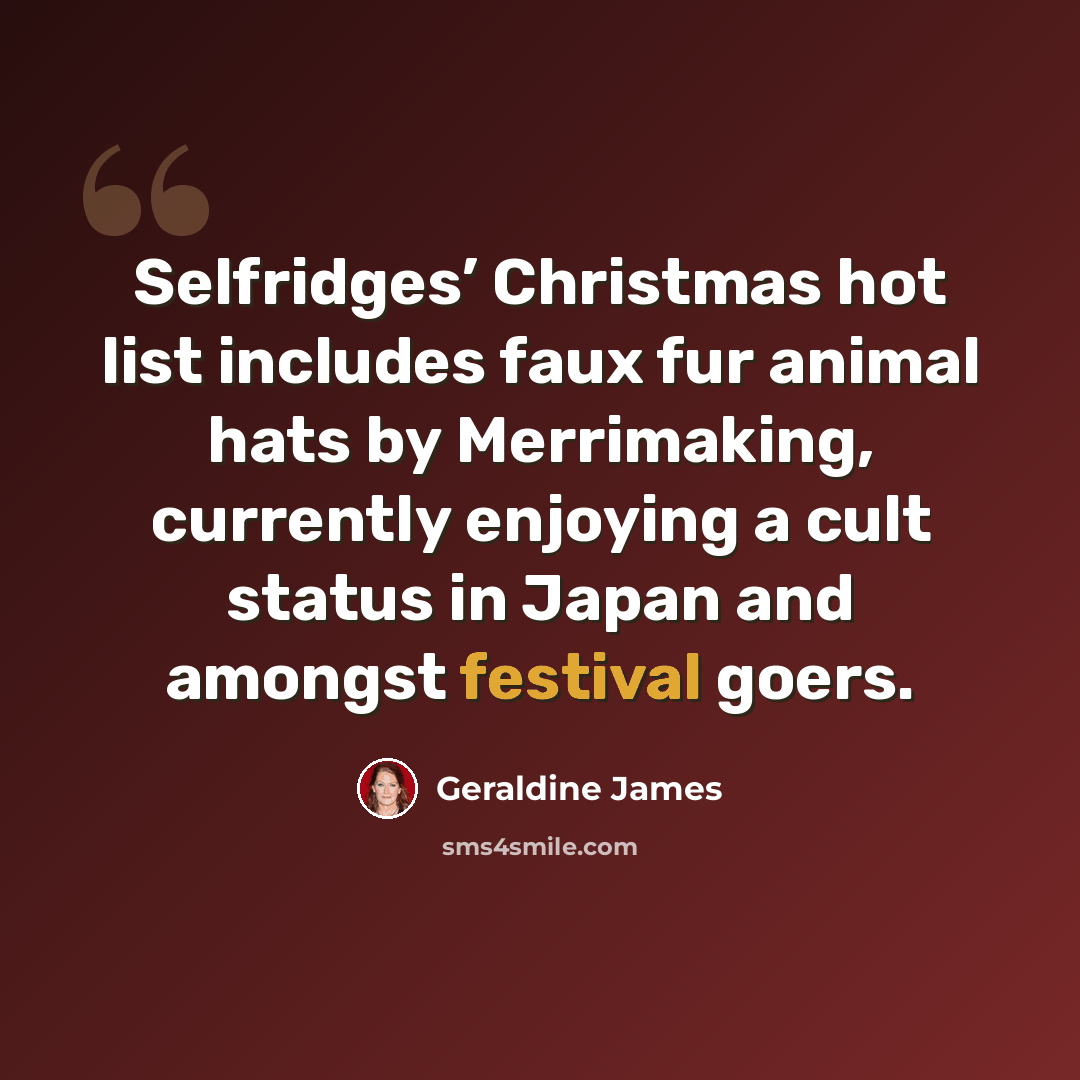 “Selfridges’ Christmas hot list includes faux fur animal hats by Merrimaking, currently enjoying a cult status in Japan and amongst festival goers.” quote by Geraldine James